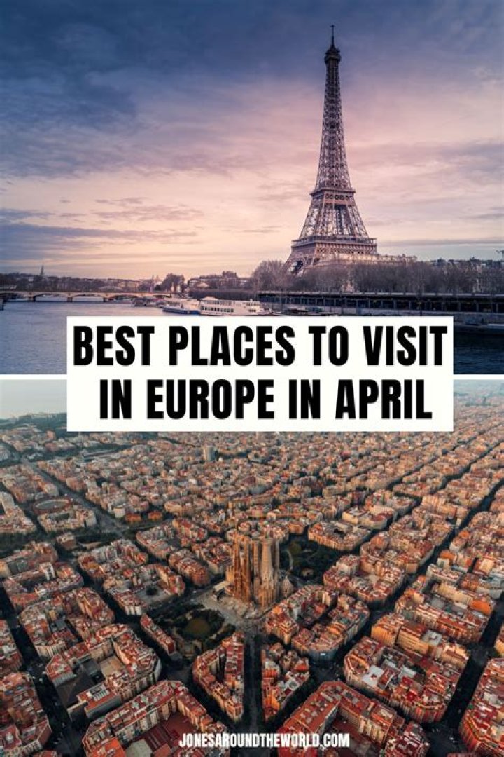 15 Best Places to Visit in Europe in April